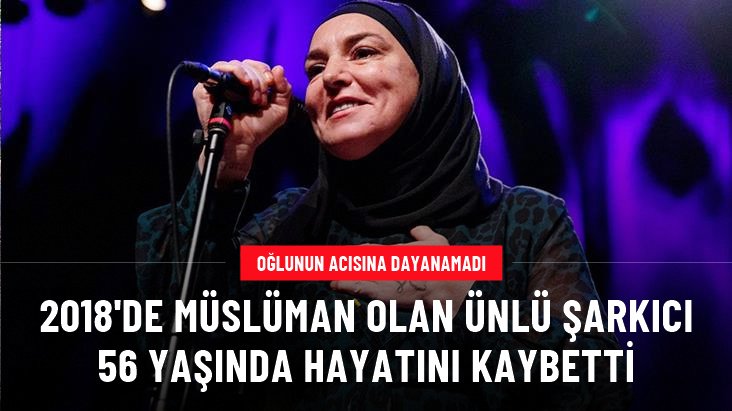 Şüheda Davitt ismini alan ünlü şarkıcı Sinéad O’Connor hayatını kaybetti