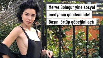 Merve Boluğur yine sosyal medyanın gündeminde! Başını örtüp göbeğini açtı