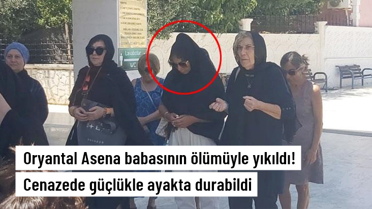 Oryantal Asena’nın babası hayatını kaybetti!