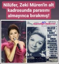 Nilüfer, Zeki Müren’in alt kadrosunda parasını alamayınca bırakmış!